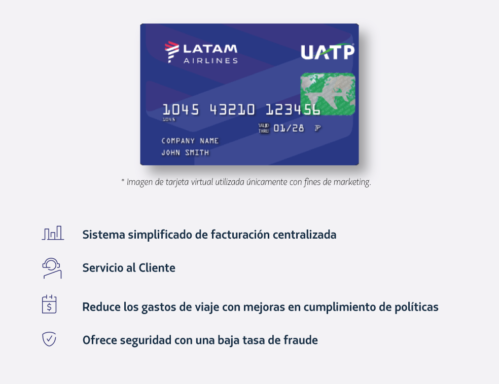 Sistema simplificado de facturación centralizada Servicio al Cliente Reduce los gastos de viaje con mejoras en cumplimiento de políticas Ofrece seguridad con una baja tasa de fraude